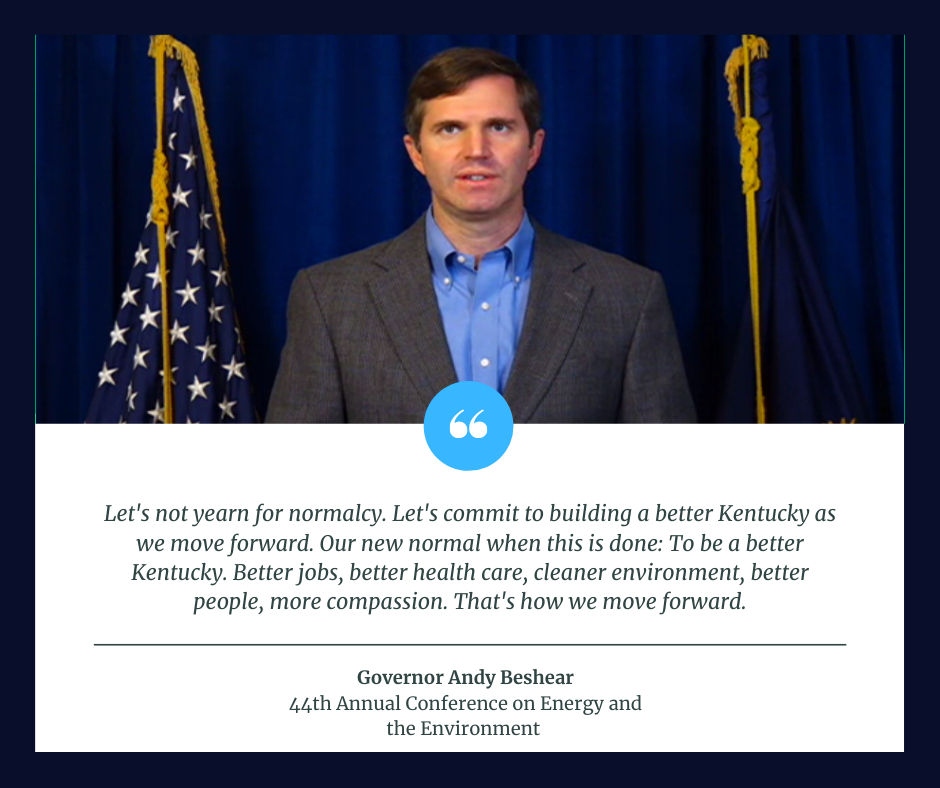 Quote from Governor Andy Beshear. Let's not yearn for normalcy. Let's commit to building a better Kentucky as we move forward.